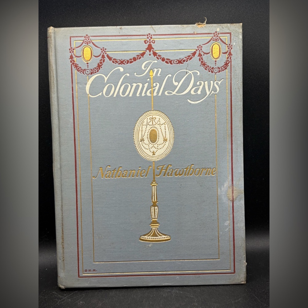 IN COLONIAL DAYS by Nathaniel Hawthorne, Frank T. Merrill Illustrated 1906 Book
